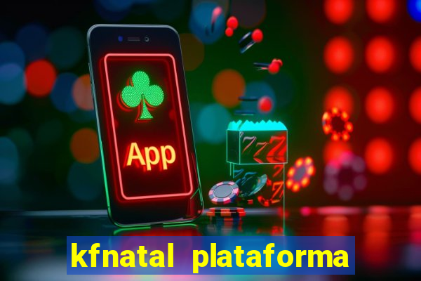 kfnatal plataforma de jogos